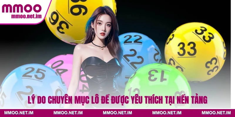 Lý do chuyên mục lô đề được yêu thích tại nền tảng