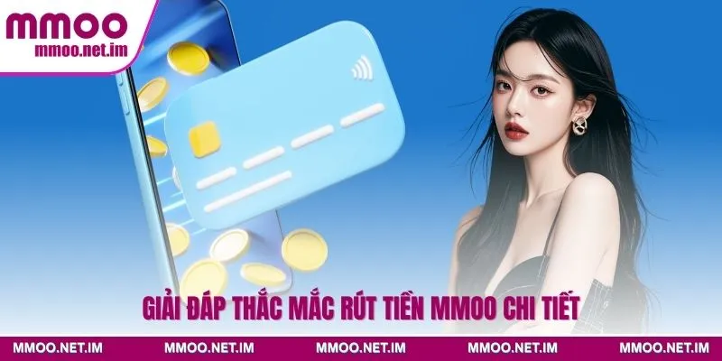 Giải đáp thắc mắc rút tiền MMOO chi tiết