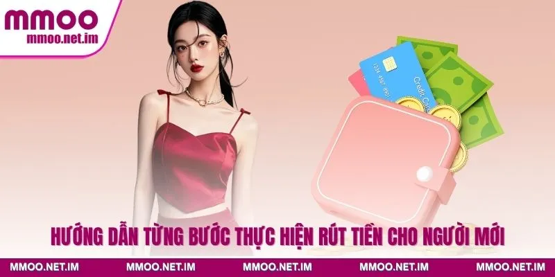 Hướng dẫn từng bước thực hiện rút tiền cho người mới
