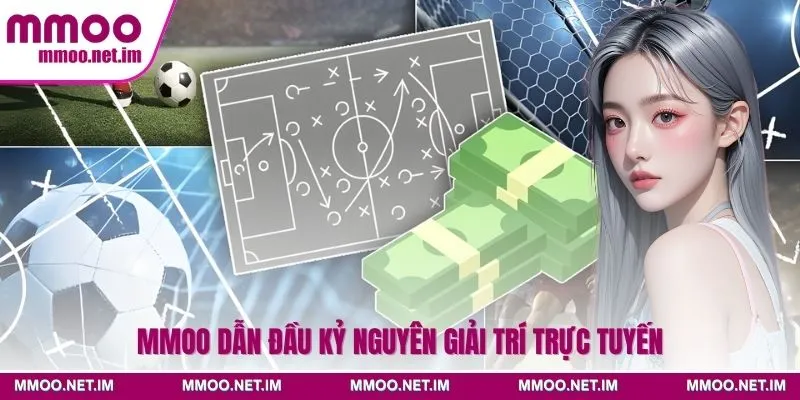 MMOO dẫn đầu kỷ nguyên giải trí trực tuyến