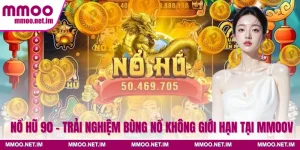 Nổ Hũ 90 - Trải Nghiệm Bùng Nổ Không Giới Hạn Tại MMOO