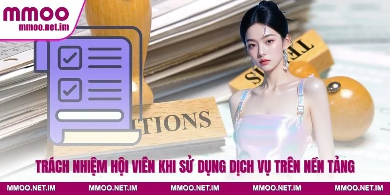 Trách nhiệm hội viên khi sử dụng dịch vụ trên nền tảng