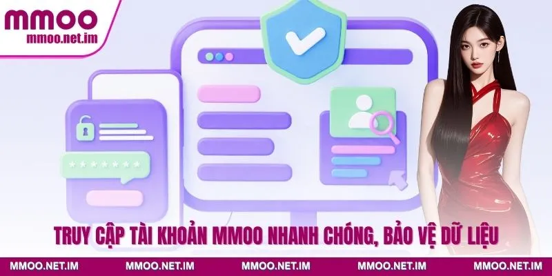 Truy cập tài khoản MMOO nhanh chóng, bảo vệ dữ liệu