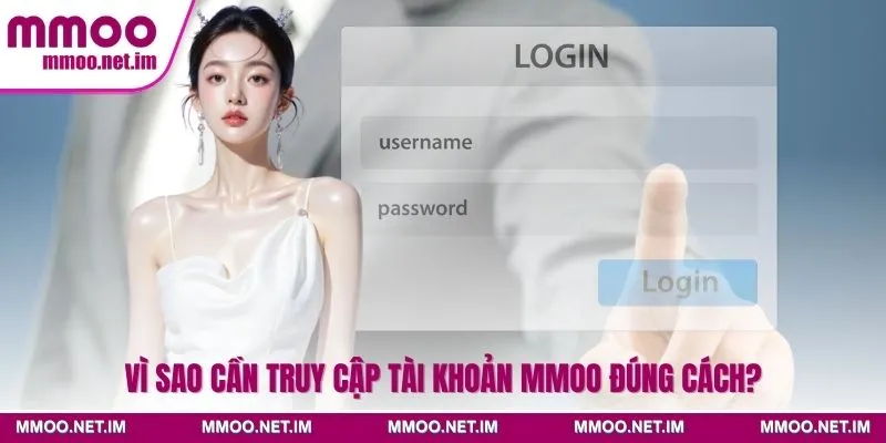 Vì sao cần truy cập tài khoản MMOO đúng cách?
